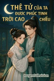 Thê Tử Của Ta Được Phúc Tinh Trời Cao Chiếu