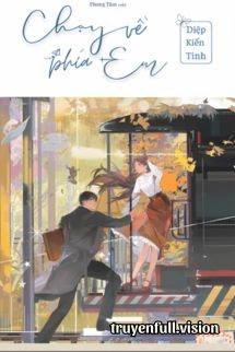 Chạy Về Phía Em - Diệp Kiến Tinh
