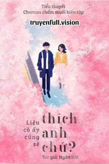 Liệu Cô Ấy Cũng Sẽ Thích Anh Chứ?