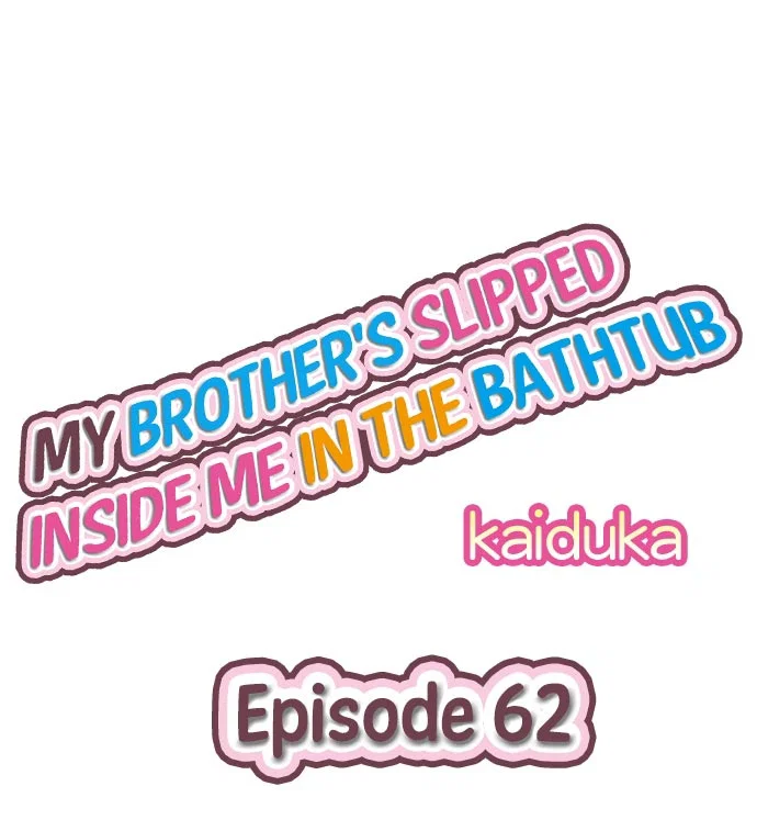 My Brother Slipped Inside Me in the Bathtub - Chapter 61 trang 9