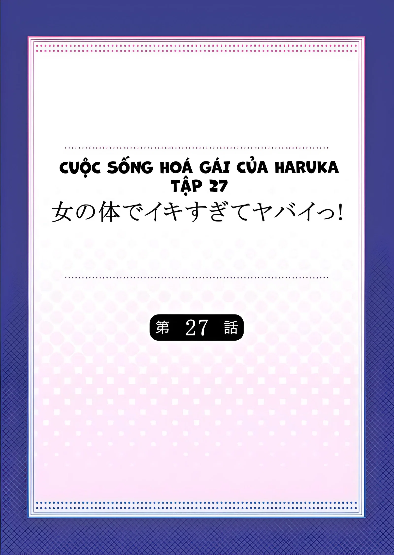 Cuộc Sống Hoá Gái Của Haruka - Tập 27 trang 2