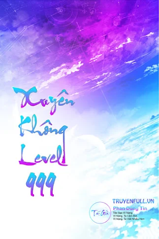 Xuyên Không Level 999 (Max Level - Tiên Hiệp Cửu Giới Chúa Tể)