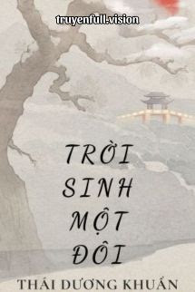 Trời Sinh Một Đôi - Thái Dương Khuẩn