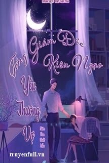 Tổng Giám Đốc Kiêu Ngạo Yêu Thương Vợ